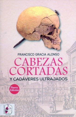 CABEZAS CORTADAS Y CADÁVERES ULTRAJADOS.