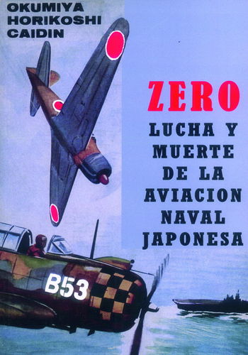 ZERO. LUCHA Y MUERTE DE LA AVIACIÓN NAVAL JAPONESA (1941-1945).