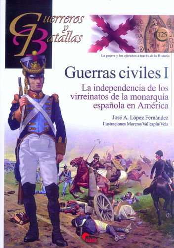 GUERRAS CIVILES I. LA INDEPENDENCIA DE LOS VIRREINATOS DE LA MONARQUÍA ESPAÑOLA EN AMÉRICA.