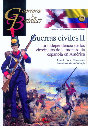 GUERRAS CIVILES II. LA INDEPENDENCIA DE LOS VIRREINATOS DE LA MONARQUÍA ESPAÑOLA EN AMÉRICA.
