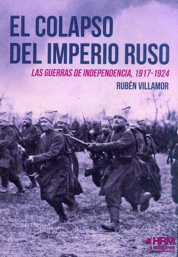 EL COLAPSO DEL IMPERIO RUSO. LAS GUERRAS DE INDEPENDENCIA, 1917-1924.