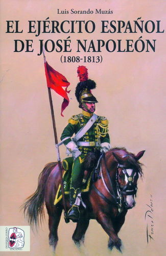 EL EJÉRCITO ESPAÑOL DE JOSÉ NAPOLEÓN (1808-1813).