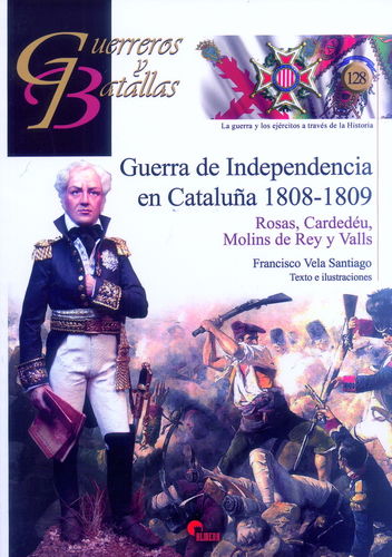 GUERRA DE INDEPENDENCIA EN CATALUÑA 1808-1809. ROSAS, CARDEDÉU, MOLINS DE REY Y VALLS.