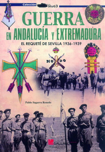 GUERRA EN ANDALUCÍA Y EXTREMADURA. EL REQUETÉ DE SEVILLA 1936-1939.