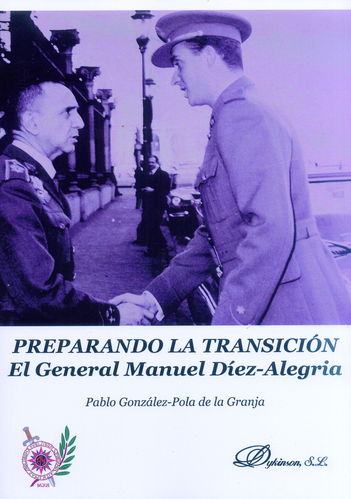 PREPARANDO LA TRANSICIÓN. EL GENERAL MANUEL DÍEZ-ALEGRÍA.