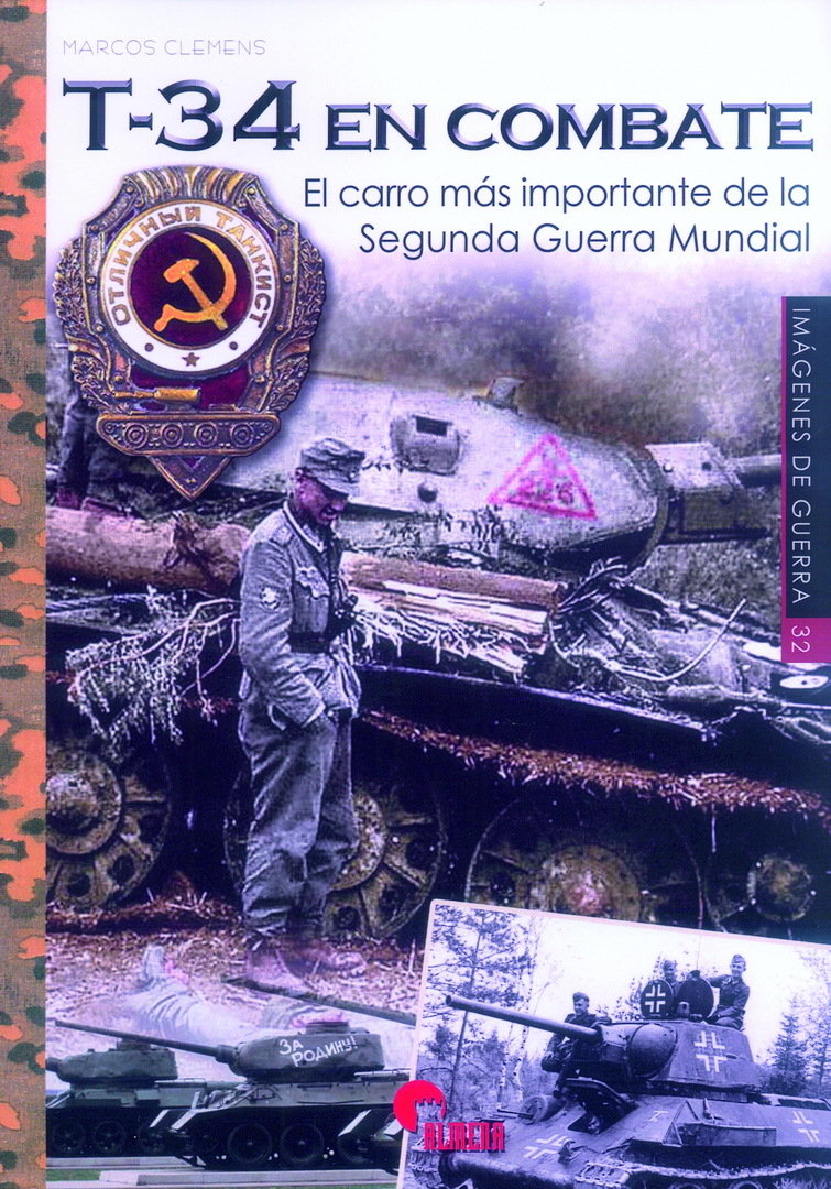 T-34 EN COMBATE. EL CARRO MÁS IMPORTANTE DE LA SEGUNDA GUERRA MUNDIAL.