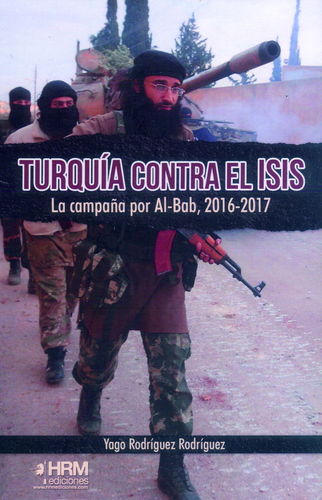 TURQUÍA CONTRA EL ISIS. LA CAMPAÑA POR AL-BAB, 2016-2017.