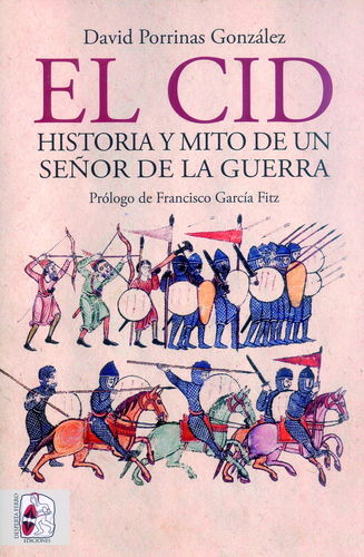 EL CID. HISTORIA Y MITO DE UN SEÑOR DE LA GUERRA.