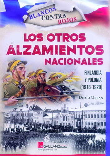 BLANCOS CONTRA ROJOS. LOS OTROS ALZAMIENTOS NACIONALES. FINLANDIA Y POLONIA (1918-1920).