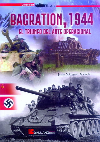 BRAGATION, 1944. EL TRIUNFO DEL ARTE OPERACIONAL.