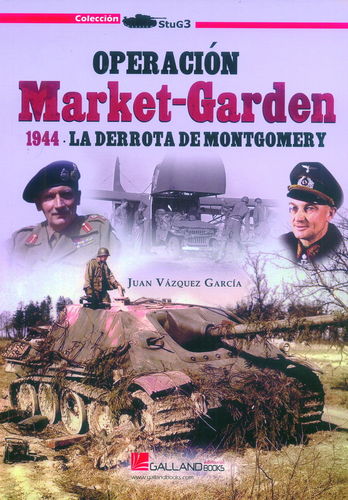 OPERACIÓN MARKET-GARDEN 1944. LA DERROTA DE MONTGOMERY.