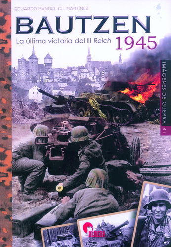 BAUTZEN 1945. LA ÚLTIMA VICTORIA DEL III REICH.