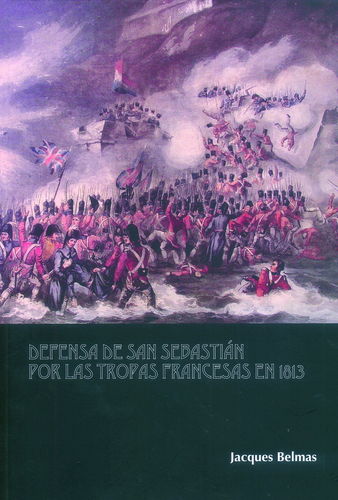 DEFENSA DE SAN SEBASTIÁN POR LAS TROPAS FRANCESAS EN 1813.