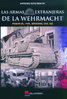 LAS ARMAS EXTRANJERAS DE LA WEHRMACHT. FRANCIA, 1940. ARSENAL DEL EJE.