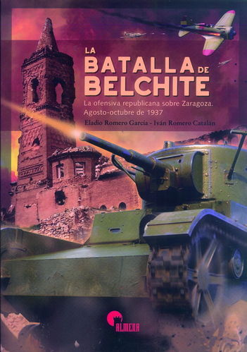 LA BATALLA DE BELCHITE. LA OFENSIVA REPUBLICANA SOBRE ZARAGOZA. AGOSTO-OCTUBRE DE 1937.