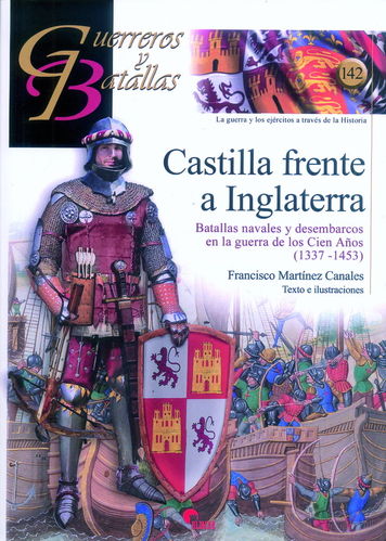CASTILLA FRENTE A INGLATERRA. BATALLAS NAVALES Y DESEMBARCOS EN LA GUERRA DE LOS CIEN AÑOS (1337...