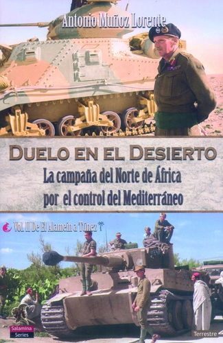 DUELO EN EL DESIERTO. LA CAMPAÑA DEL NORTE DE ÁFRICA POR EL CONTROL DEL MEDITERRÁNEO. VOL. 2.