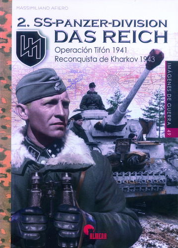 2. SS-PANZER-DIVISION DAS REICH. OPERACIÓN TIFÓN 1941. RECONQUISTA DE KHARKOV 1943.