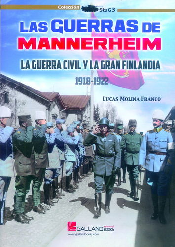 LAS GUERRAS DE MANNERHEIM. LA GUERRA CIVIL Y LA GRAN FINLANDIA, 1918-1922.