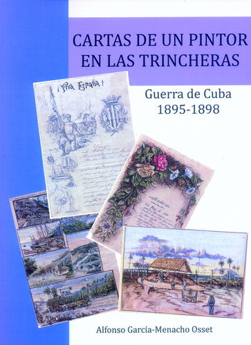 CARTAS DE UN PINTOR EN LAS TRINCHERAS. GUERRA DE CUBA 1895-1898.
