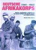 DEUTSCHE AFRIKAKORPS (1941-1943). HISTORIA, ORGANIZACIÓN Y UNIFORMES DE LAS FUERZAS DE TIERRA...