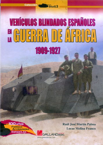 VEHÍCULOS BLINDADOS ESPAÑOLES EN LA GUERRA DE ÁFRICA 1909-1927.