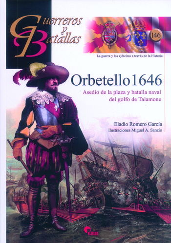 ORBETELLO 1646. ASEDIO DE LA PLAZA Y BATALLA NAVAL DEL GOLFO DE TALAMONE.