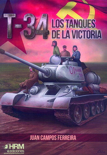 T-34. LOS TANQUES DE LA VICTORIA.