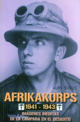 AFRIKAKORPS (1941-1943). IMÁGENES INÉDITAS DE LA CAMPAÑA EN EL DESIERTO.