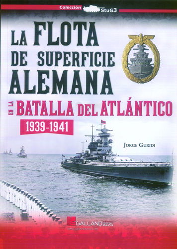LA FLOTA DE SUPERFICIE ALEMANA EN LA BATALLA DEL ATLÁNTICO, 1939-1941.
