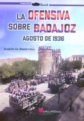 LA OFENSIVA SOBRE BADAJOZ. AGOSTO DE 1936.
