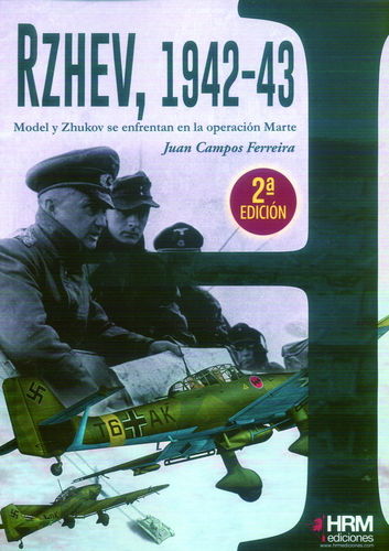 RZHEV, 1942-43. MODEL Y ZHUKOV SE ENFRENTAN EN LA OPERACIÓN MARTE.