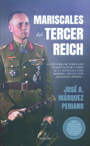 MARISCALES DEL TERCER REICH. LA HISTORIA DE TODOS LOS MARISCALES DE CAMPO DE LA ALEMANIA NAZI...