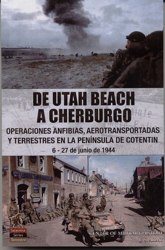 DE UTAH BEACH A CHERBURGO. OPERACIONES ANFIBIAS, AEROTRANSPORTADAS Y TERRESTRES EN LA PENÍNSULA ...