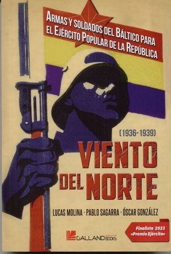 VIENTO DEL NORTE. ARMAS Y SOLDADOS DEL BÁLTICO PARA EL EJÉRCITO POPULAR DE LA REPÚBLICA (1936-1939).