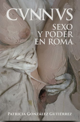 CVNNVS. SEXO Y PODER EN ROMA.
