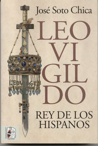 LEOVIGILDO. REY DE LOS HISPANOS.
