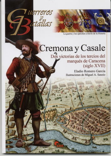 CREMONA Y CASALE. DOS VICTORIAS DE LOS TERCIOS DEL MARQUÉS DE CARACENA (SIGLO XVII).